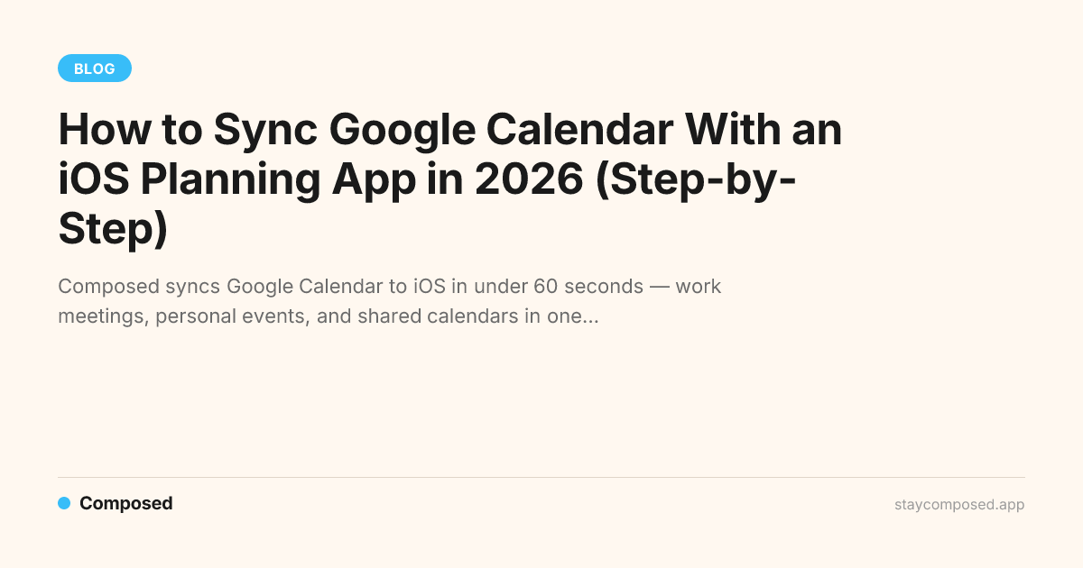 How to Sync Google Calendar With an iOS Planning App in 2026 (Step-by ...