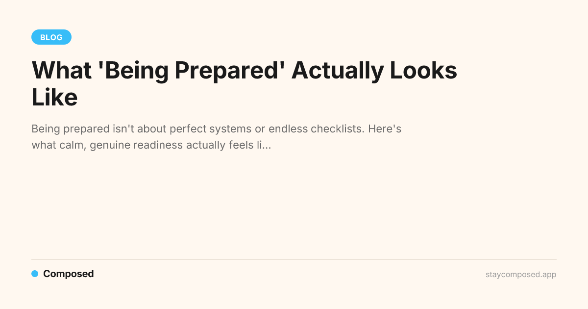 What 'Being Prepared' Actually Looks Like — Composed